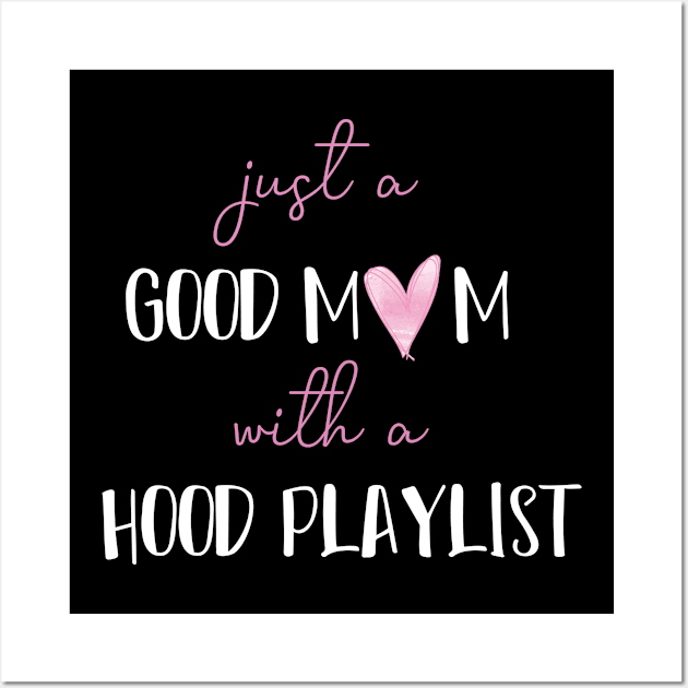 Just A Good Mom With A Hood Playlist funny saying Wall Art by MerchSpot